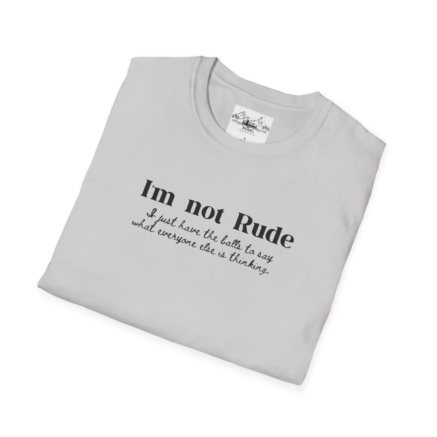 I’m Not Rude – I Just Have the Balls to Say It | Unisex Statement T-Shirt