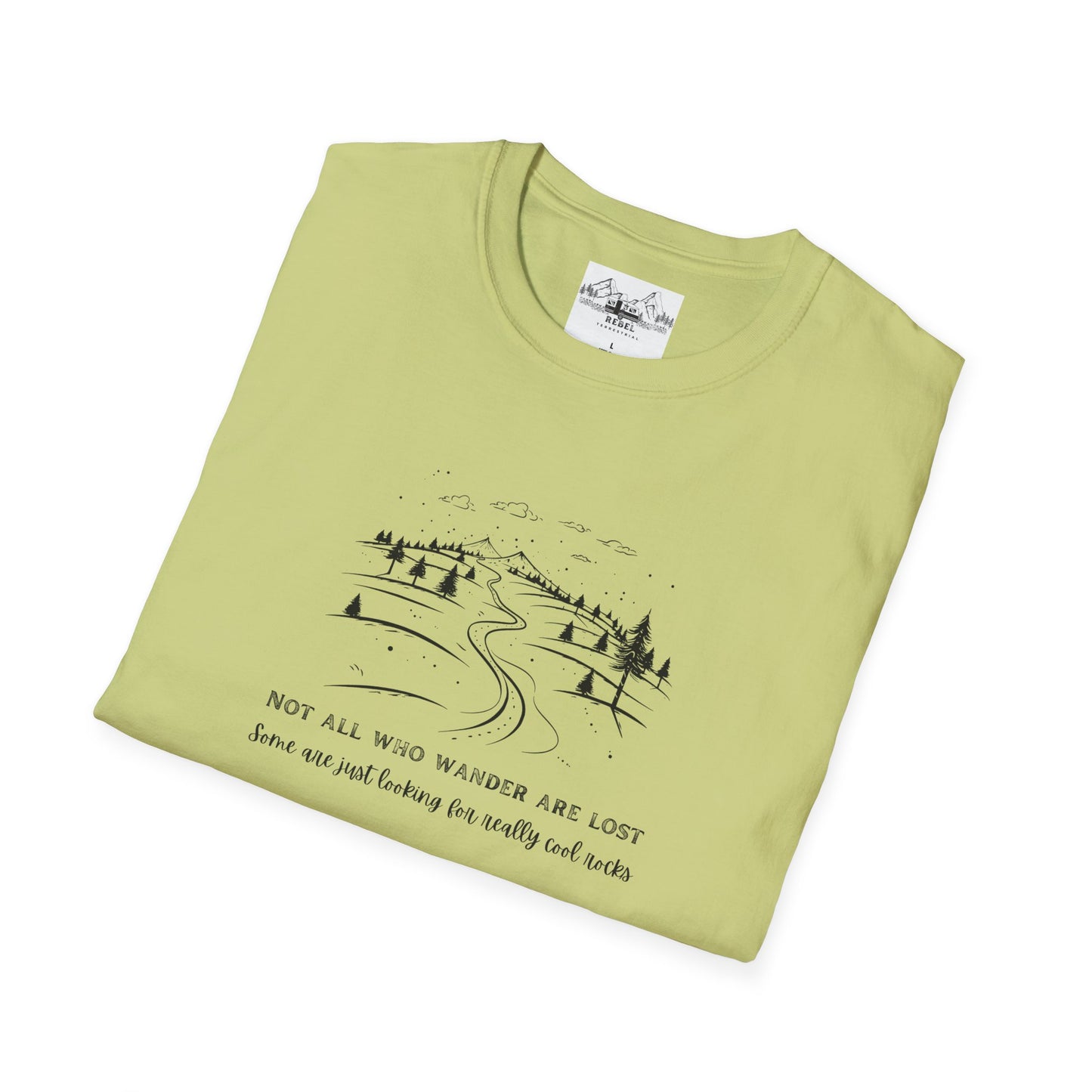 Not All Who Wander Are Lost — Some Are Just Looking for Really Cool Rocks | Unisex Softstyle T-Shirt
