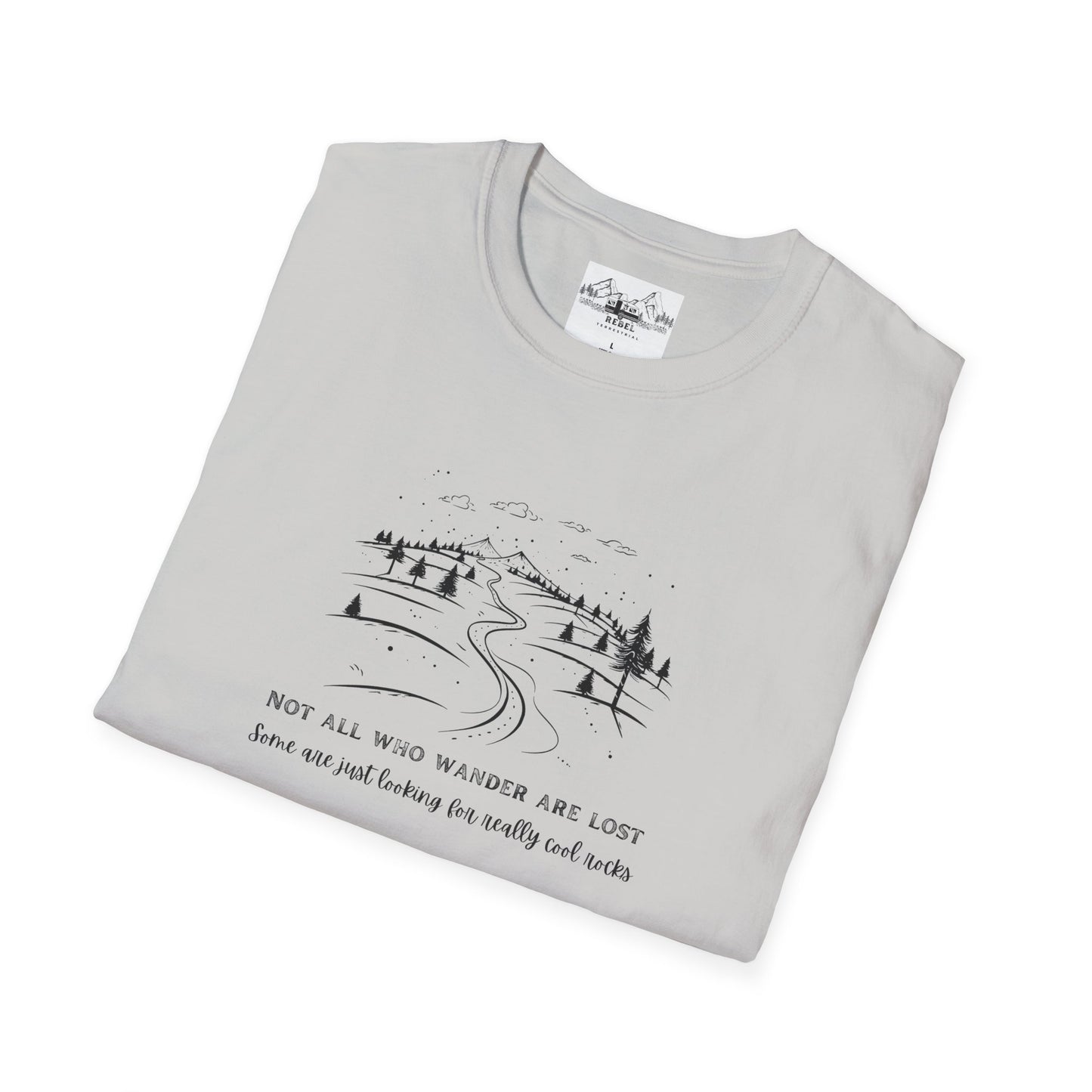 Not All Who Wander Are Lost — Some Are Just Looking for Really Cool Rocks | Unisex Softstyle T-Shirt