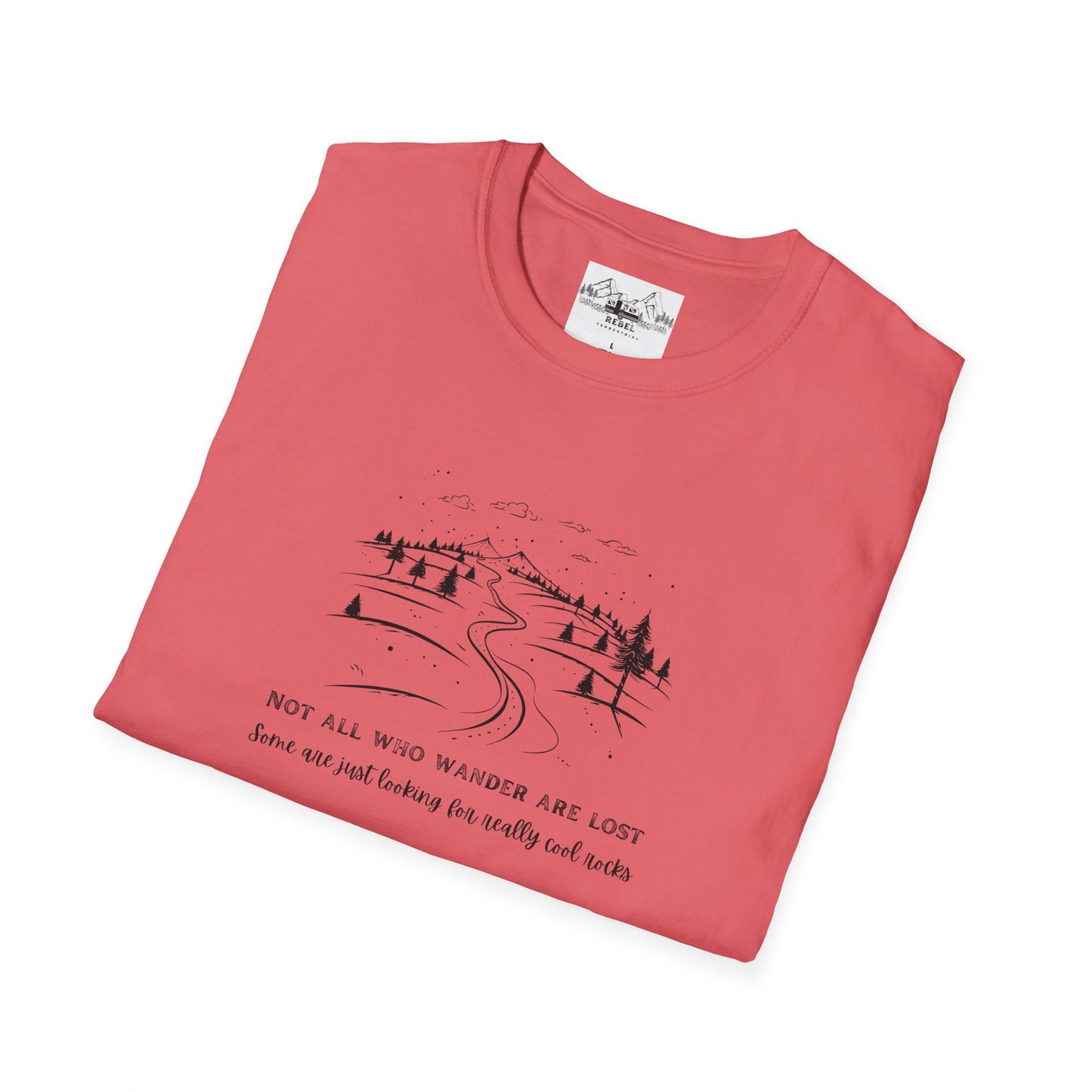 Not All Who Wander Are Lost — Some Are Just Looking for Really Cool Rocks | Unisex Softstyle T-Shirt
