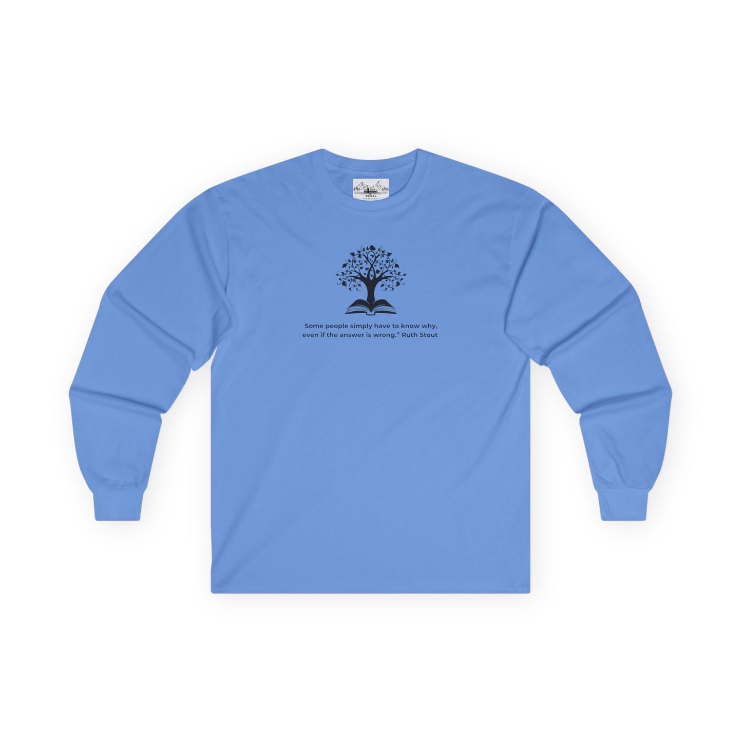 "Some People Simply Have to Know Why" – Ruth Stout Quote Long Sleeve Tee
