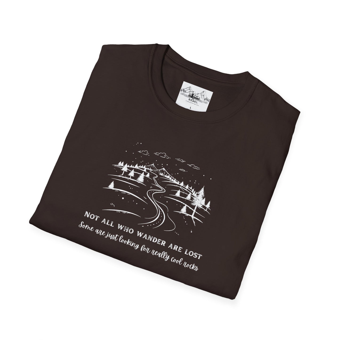Not All Who Wander Are Lost — Some Are Just Looking for Really Cool Rocks | Unisex Softstyle T-Shirt
