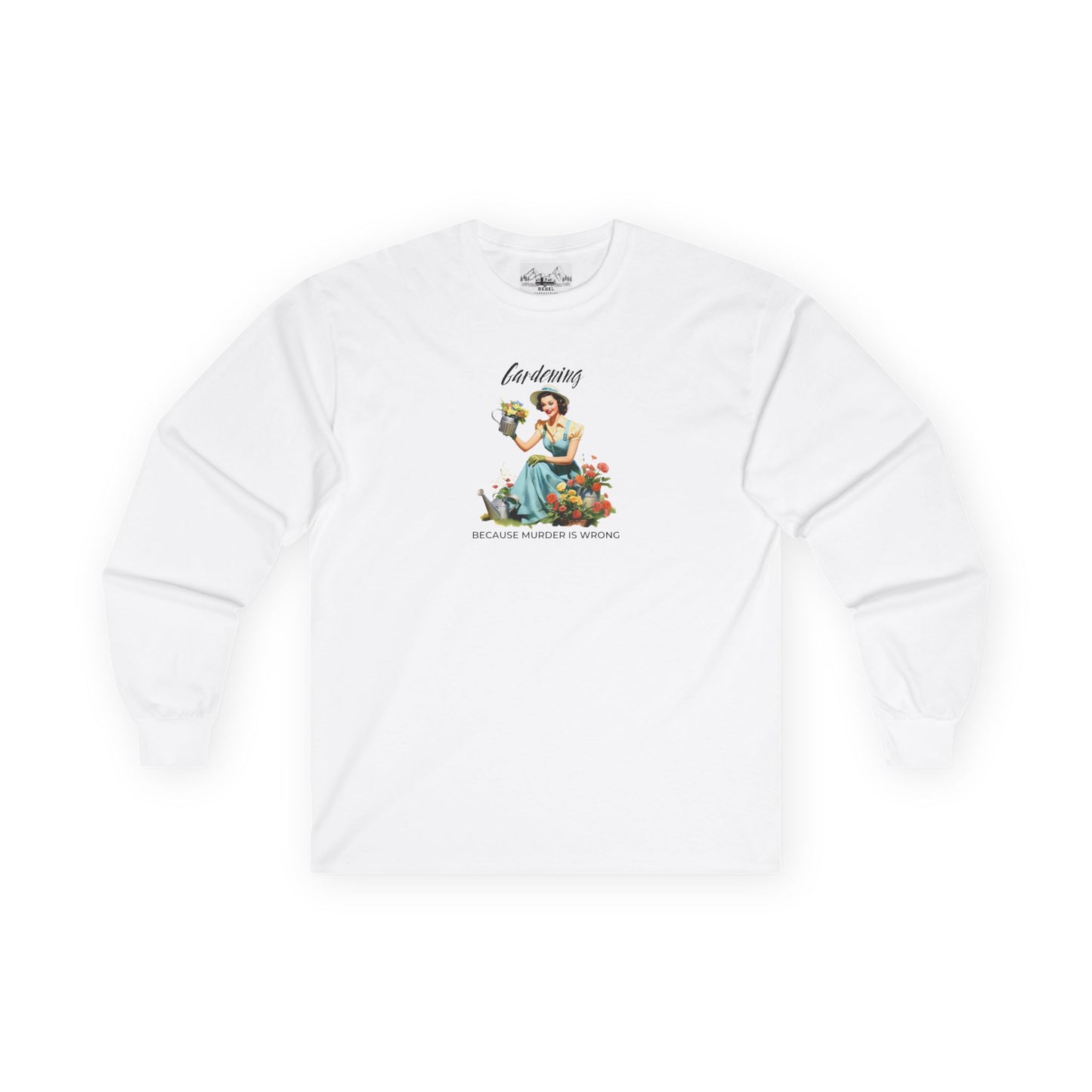 "Gardening Because Murder is Wrong" Long Sleeve Tee
