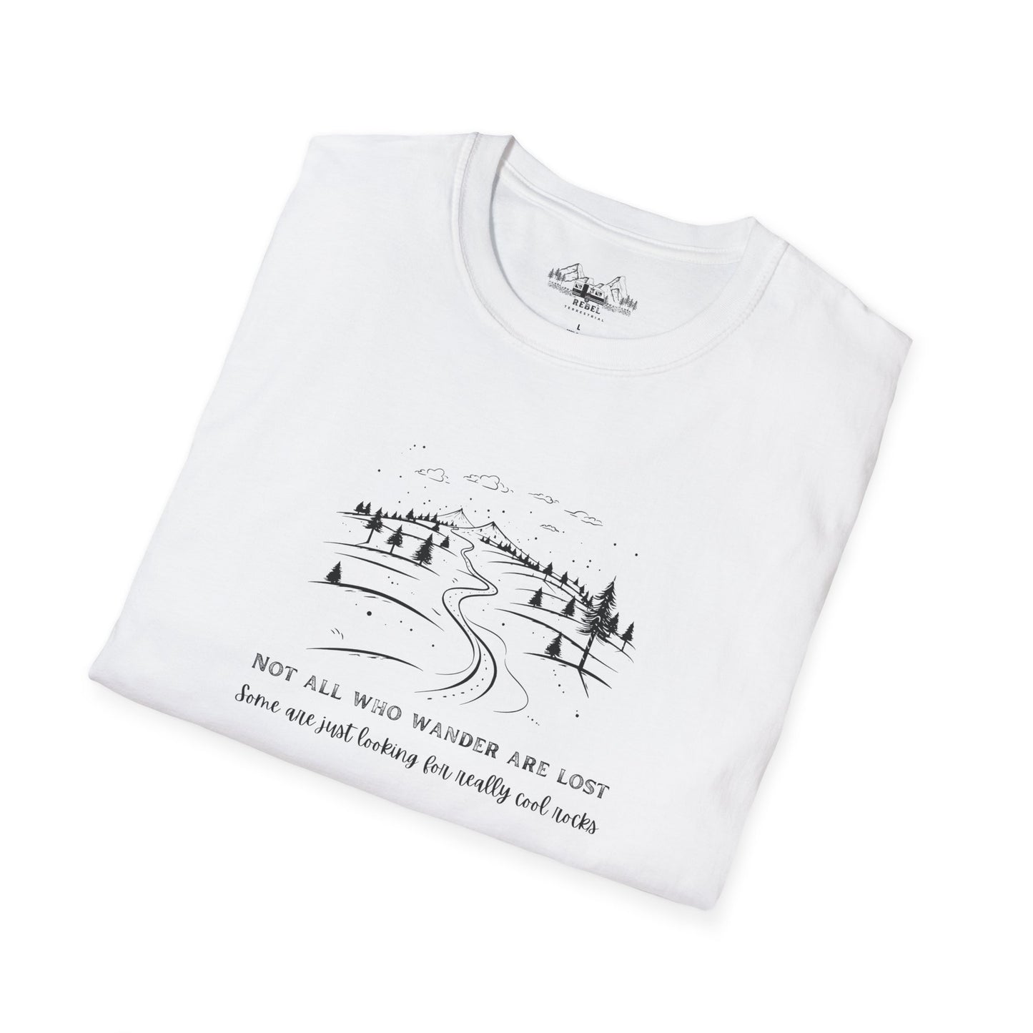 Not All Who Wander Are Lost — Some Are Just Looking for Really Cool Rocks | Unisex Softstyle T-Shirt