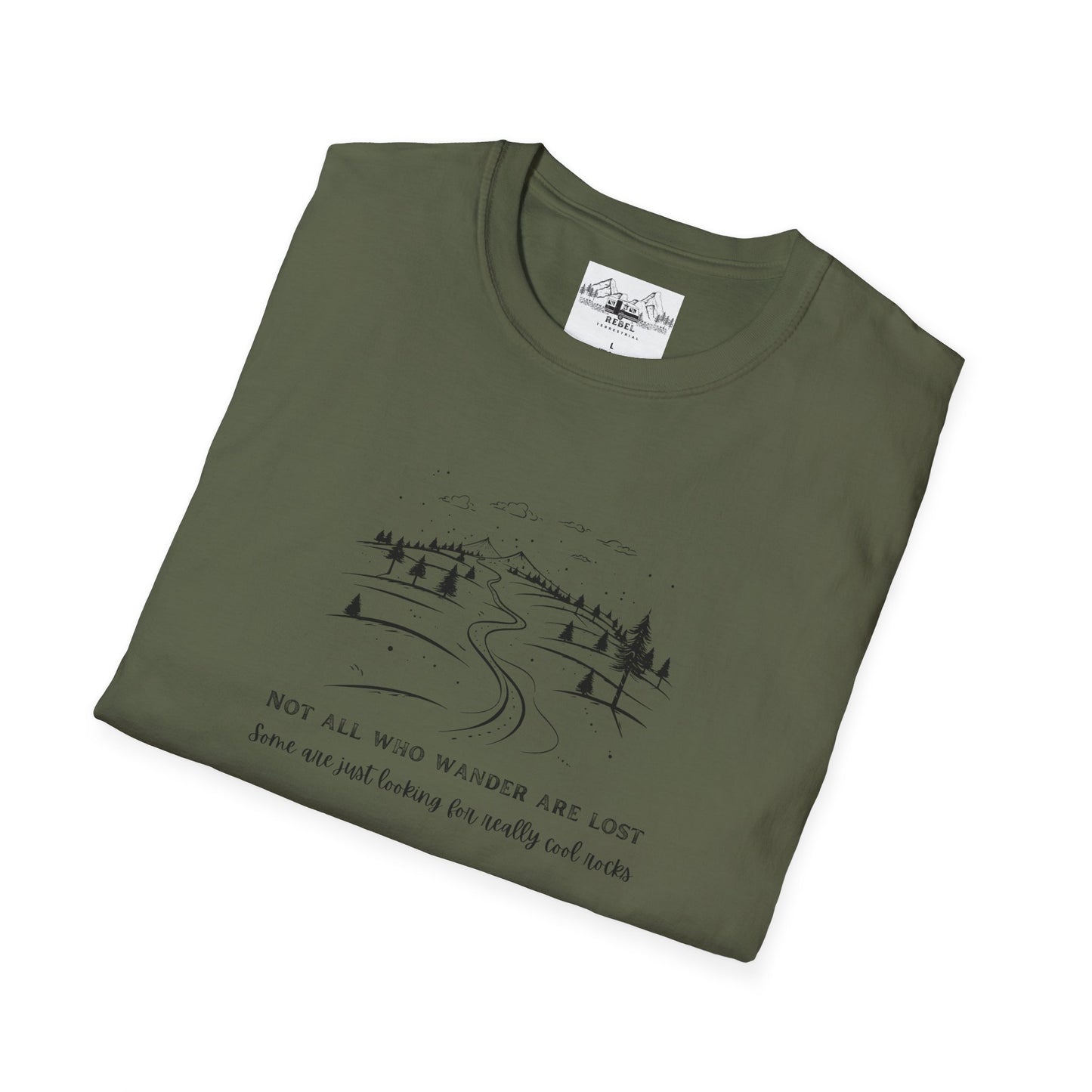 Not All Who Wander Are Lost — Some Are Just Looking for Really Cool Rocks | Unisex Softstyle T-Shirt