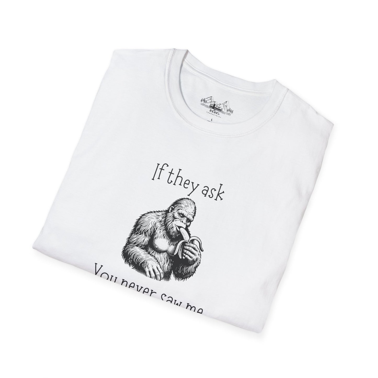 If They Ask You Never Saw Me – Bigfoot Banana T-Shirt | Unisex Softstyle Tee