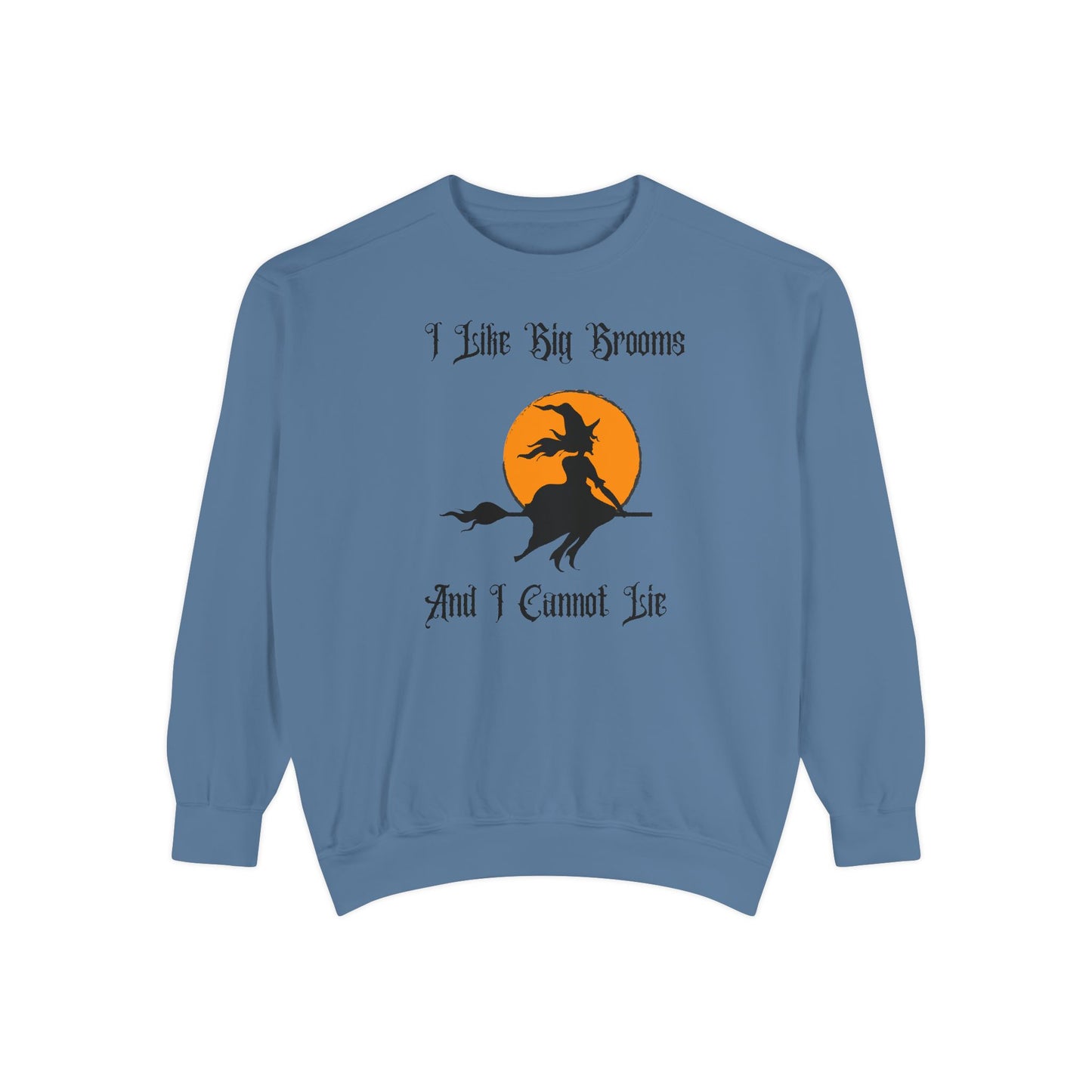 "I Like Big Brooms" Gothic Witch Unisex Garment-Dyed Sweatshirt