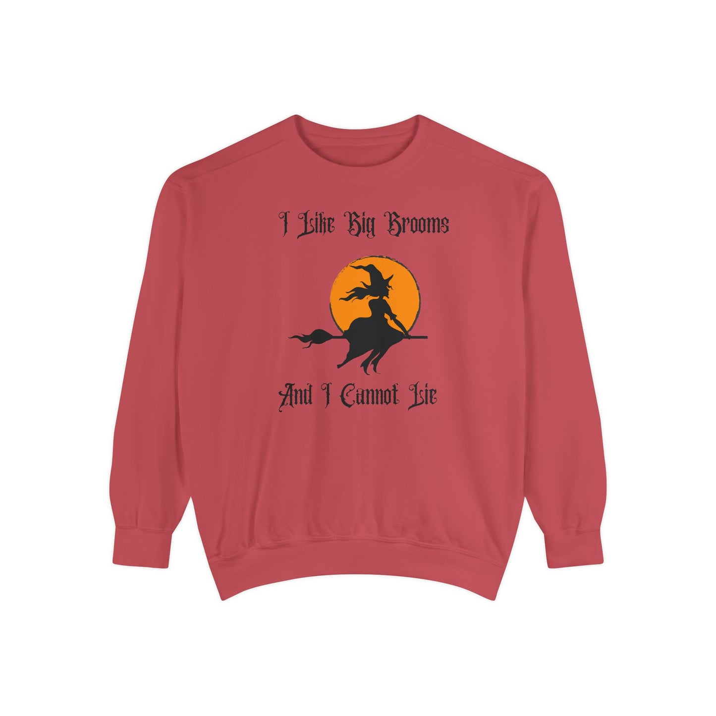 "I Like Big Brooms" Gothic Witch Unisex Garment-Dyed Sweatshirt