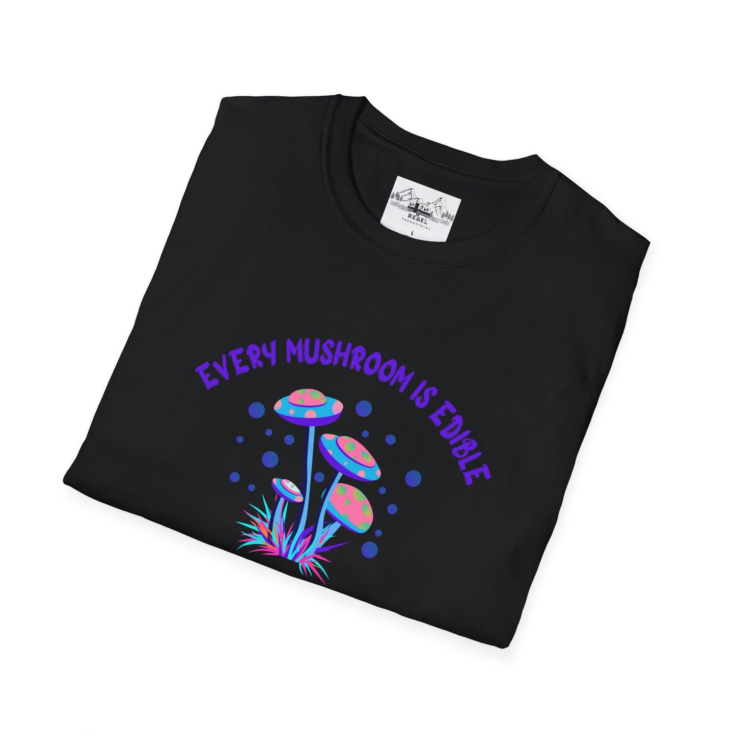Psychedelic Mushrooms "Every Mushroom is Edible (Some Only Once)" Unisex Softstyle T-Shirt