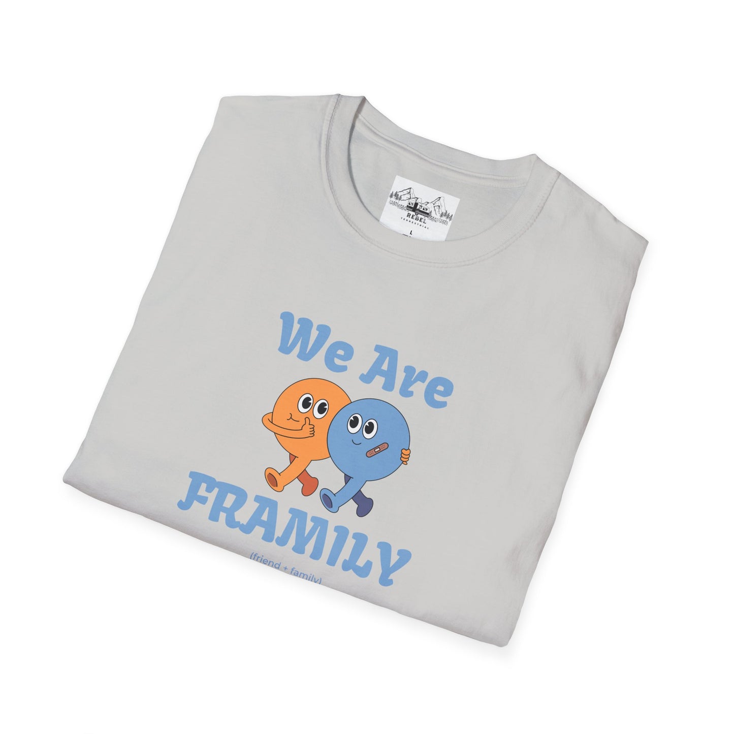 We Are Framily T-Shirt – For the Ones Who Feel Like Home