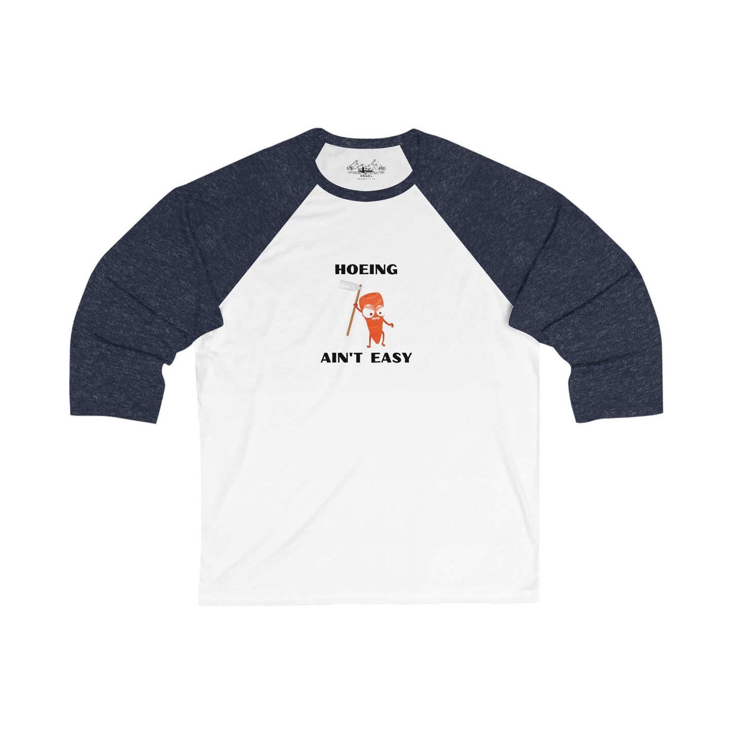 Hoeing Ain’t Easy – 3/4 Sleeve Baseball Tee