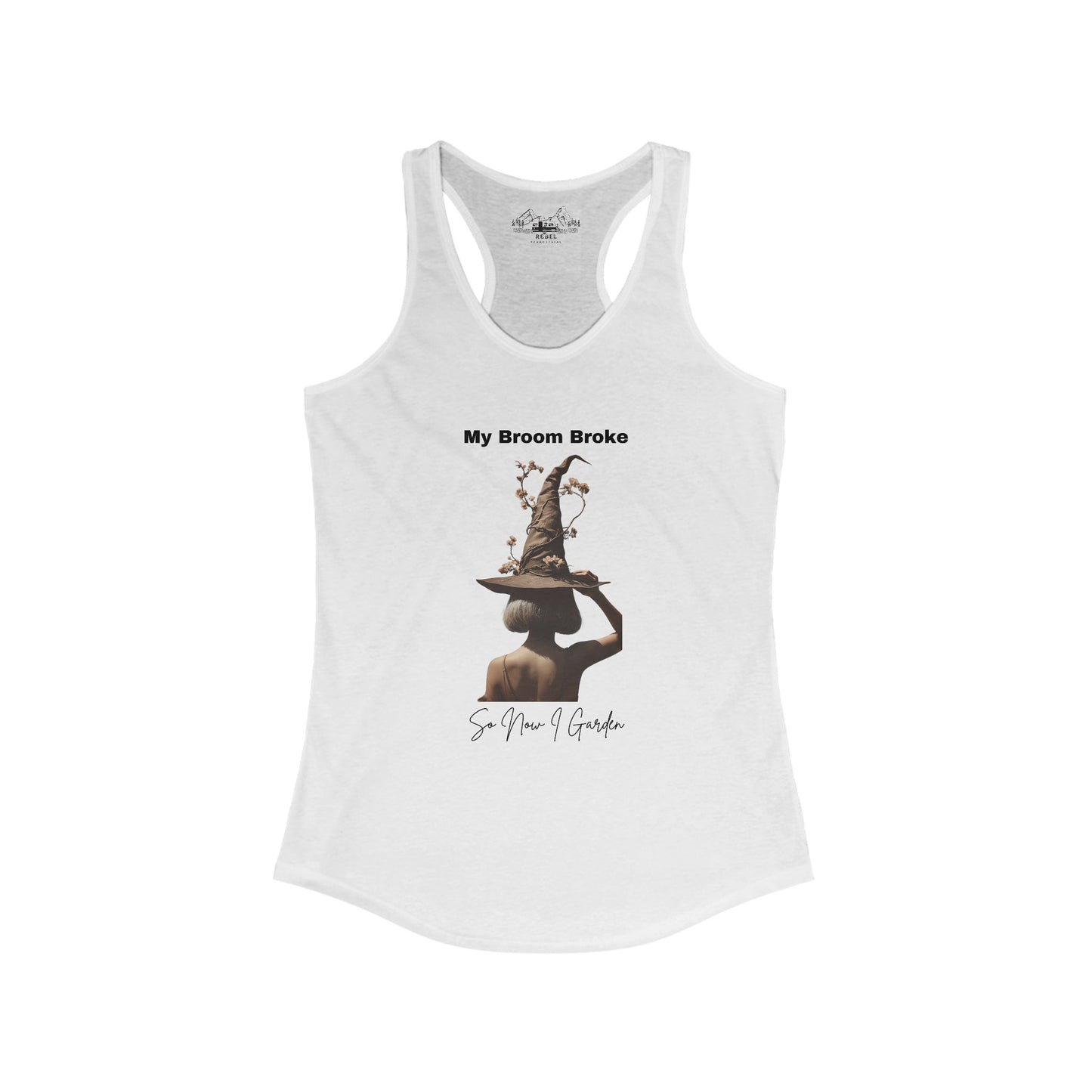 My Broom Broke So Now I Garden – Women’s Racerback Tank