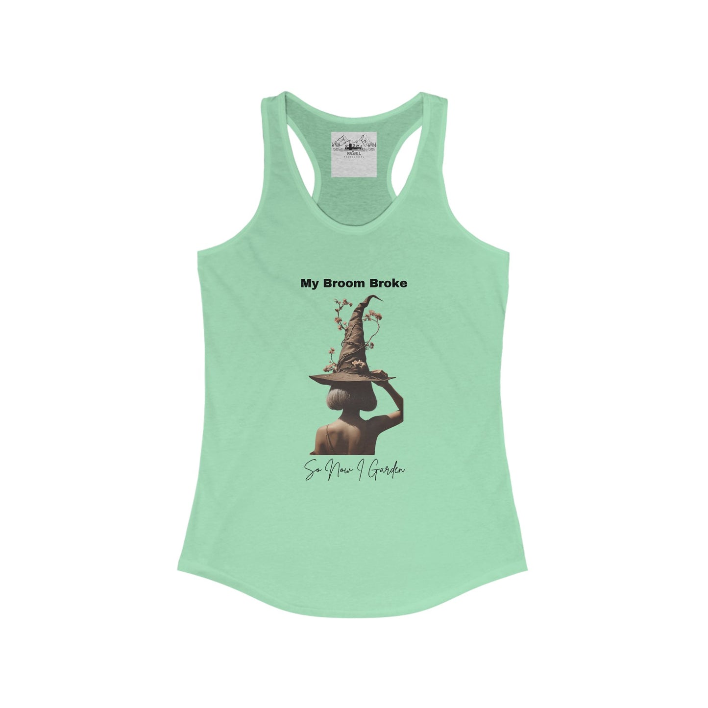 My Broom Broke So Now I Garden – Women’s Racerback Tank