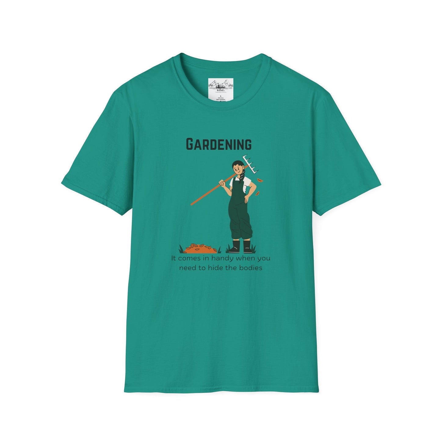Gardening, It Comes in Handy When You Need to Hide the Bodies - Unisex Softstyle T-Shirt