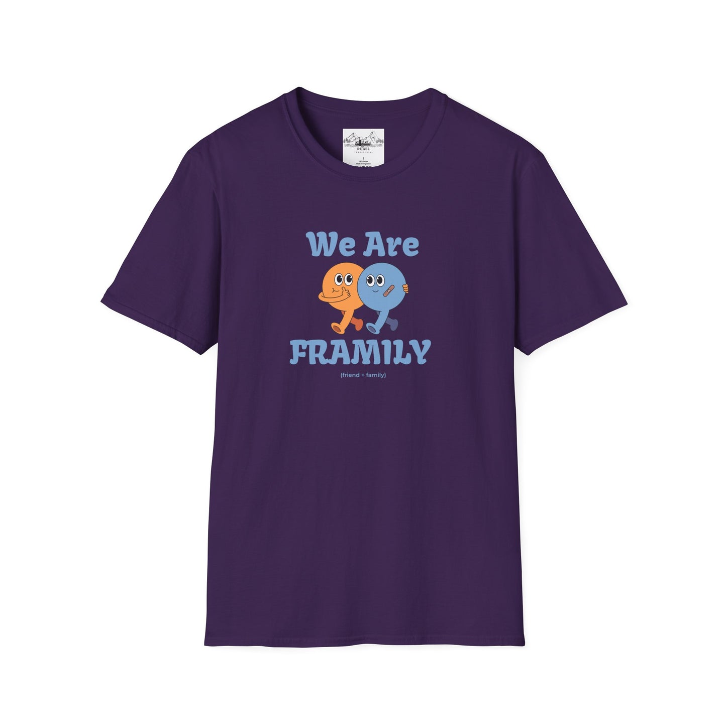 We Are Framily T-Shirt – For the Ones Who Feel Like Home