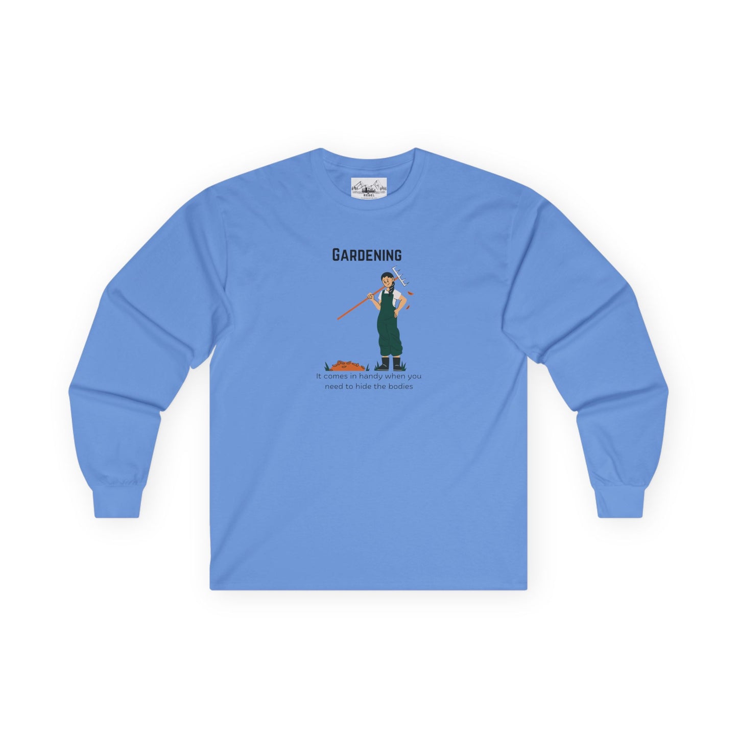 "Gardening: It Comes in Handy When You Need to Hide the Bodies" – Long Sleeve Tee