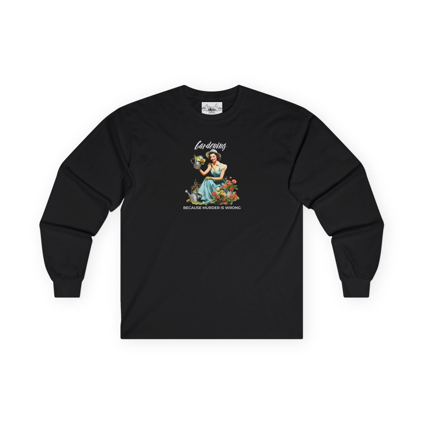 "Gardening Because Murder is Wrong" Long Sleeve Tee