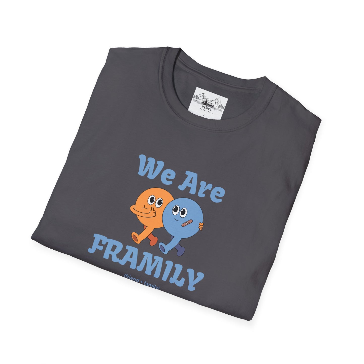 We Are Framily T-Shirt – For the Ones Who Feel Like Home