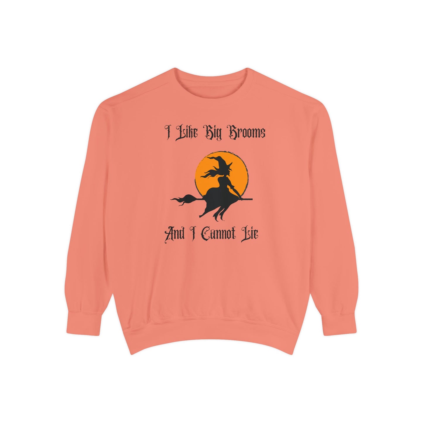 "I Like Big Brooms" Gothic Witch Unisex Garment-Dyed Sweatshirt