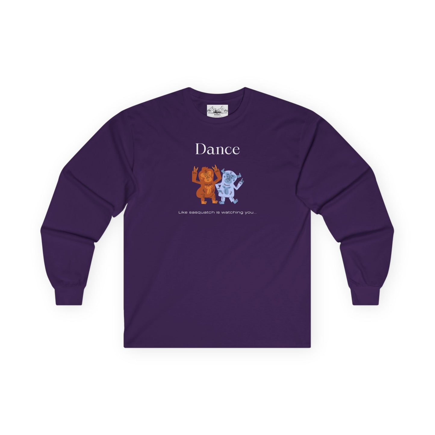 Dance Like Sasquatch Is Watching – Unisex Long Sleeve Tee