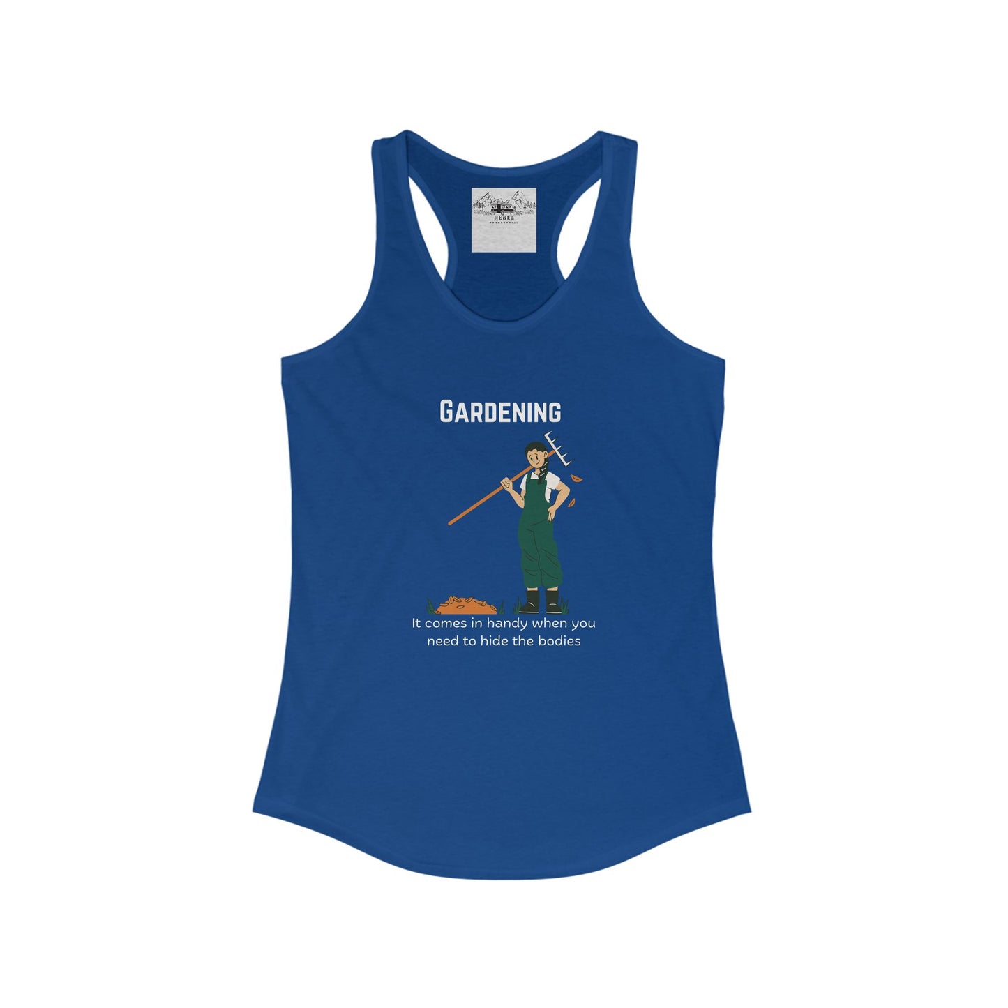 Gardening – It Comes in Handy When You Want to Hide the Bodies Women’s Racerback Tank