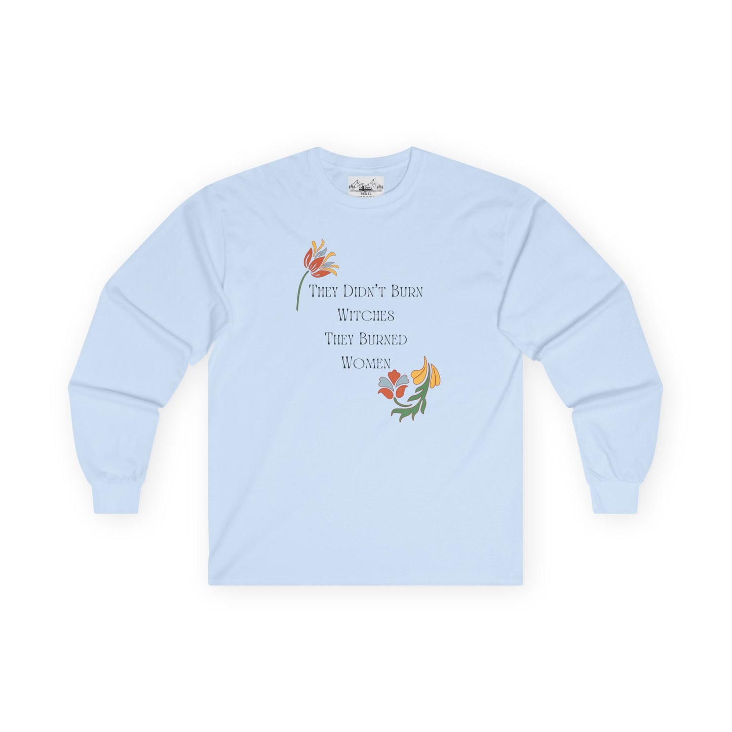 "They Didn't Burn Witches, They Burned Women" – Vintage Floral Long Sleeve Tee