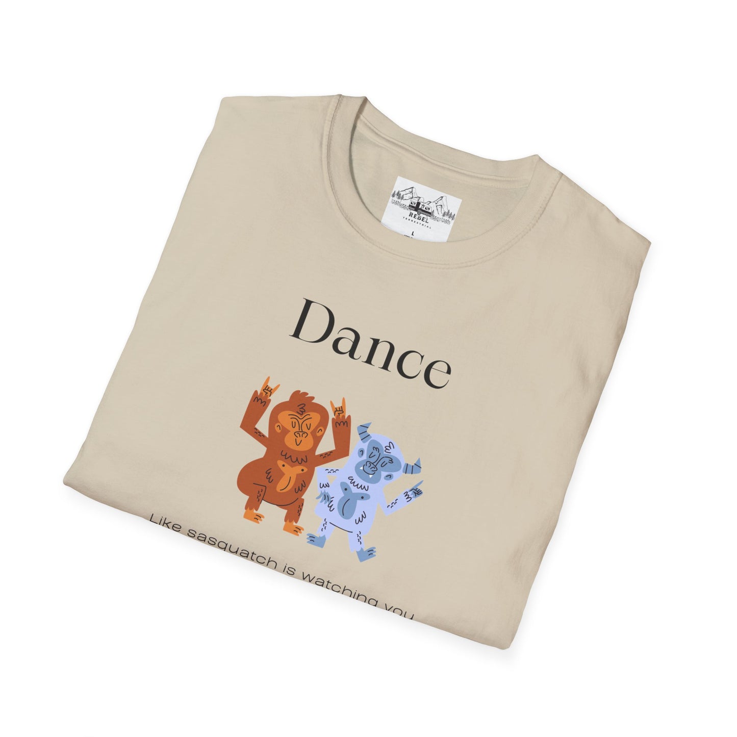 Dance Like Sasquatch Is Watching – Unisex Softstyle T-Shirt