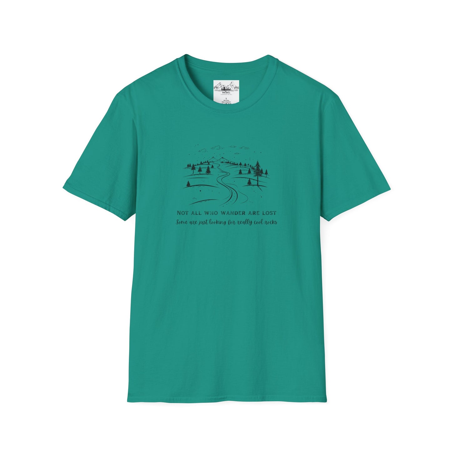 Not All Who Wander Are Lost — Some Are Just Looking for Really Cool Rocks | Unisex Softstyle T-Shirt