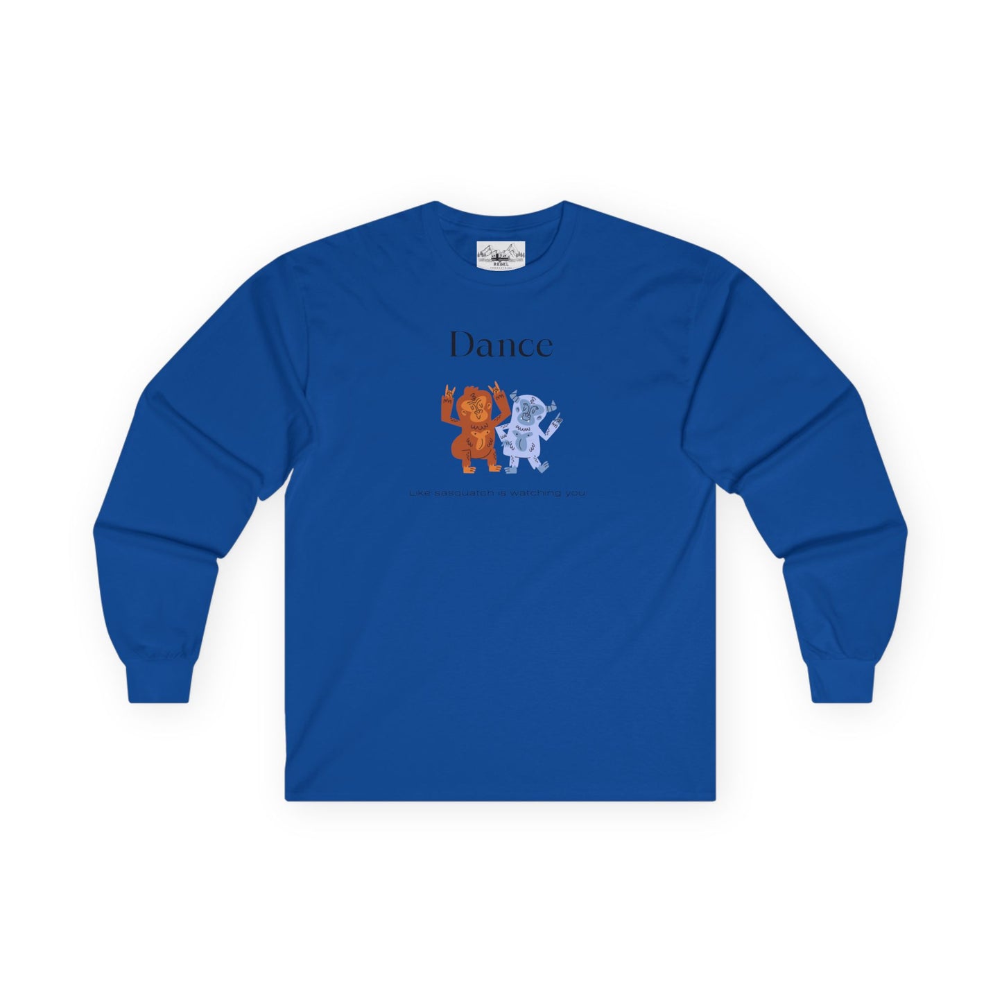 Dance Like Sasquatch Is Watching – Unisex Long Sleeve Tee