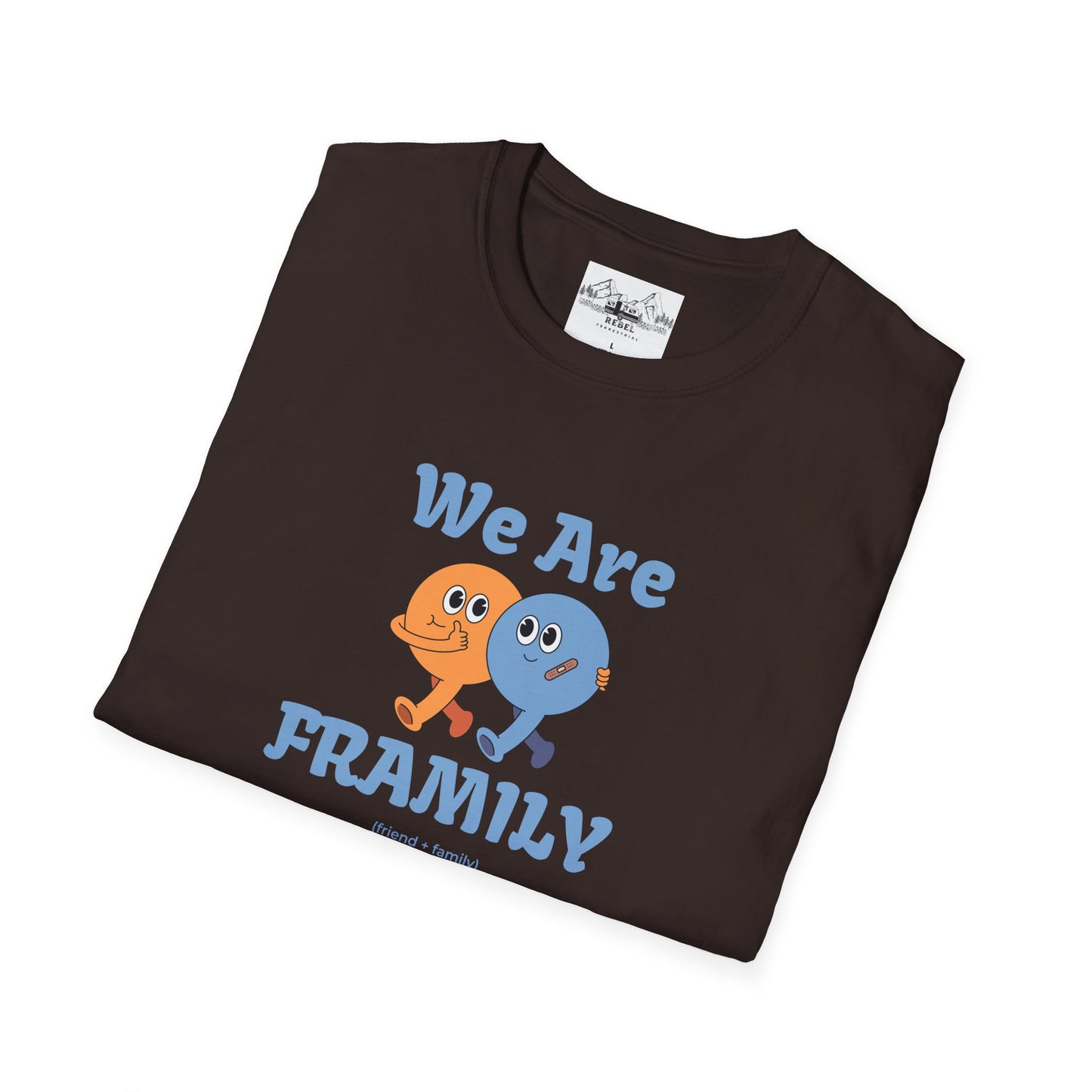 We Are Framily T-Shirt – For the Ones Who Feel Like Home