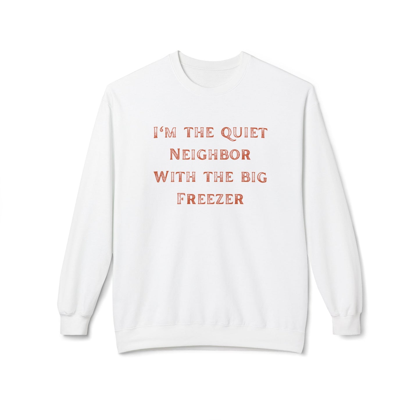 The Quiet Neighbor Sweatshirt - Unisex Crewneck