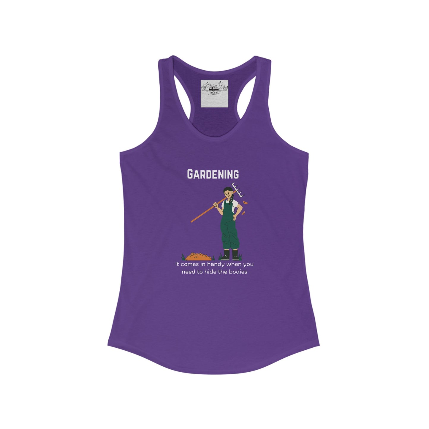 Gardening – It Comes in Handy When You Want to Hide the Bodies Women’s Racerback Tank