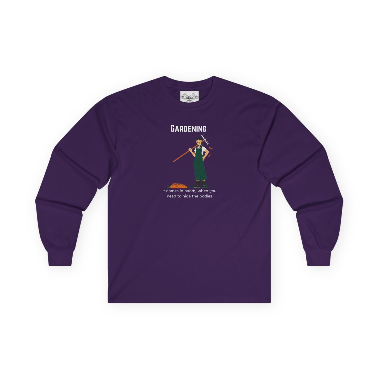 "Gardening: It Comes in Handy When You Need to Hide the Bodies" – Long Sleeve Tee