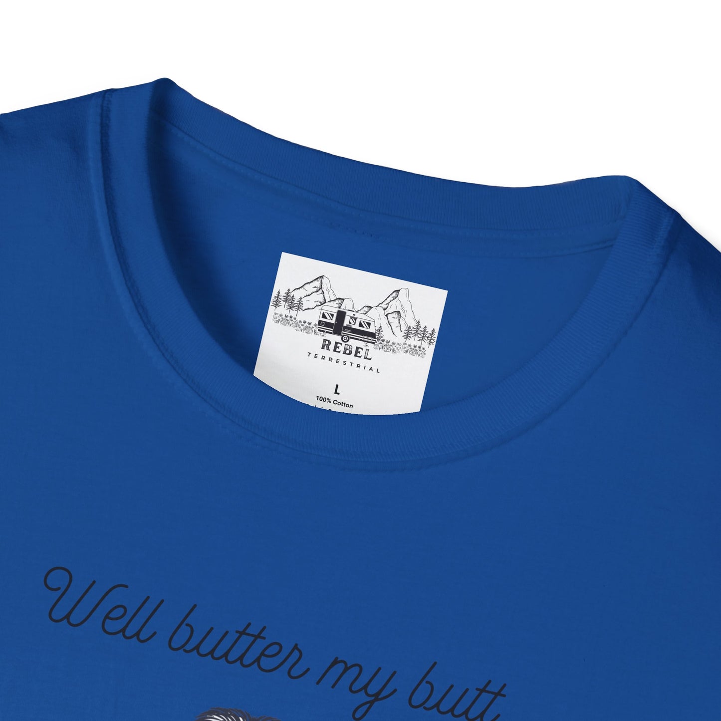 Well Butter My Butt and Call Me a Biscuit – Bigfoot T-Shirt | Unisex Softstyle Tee