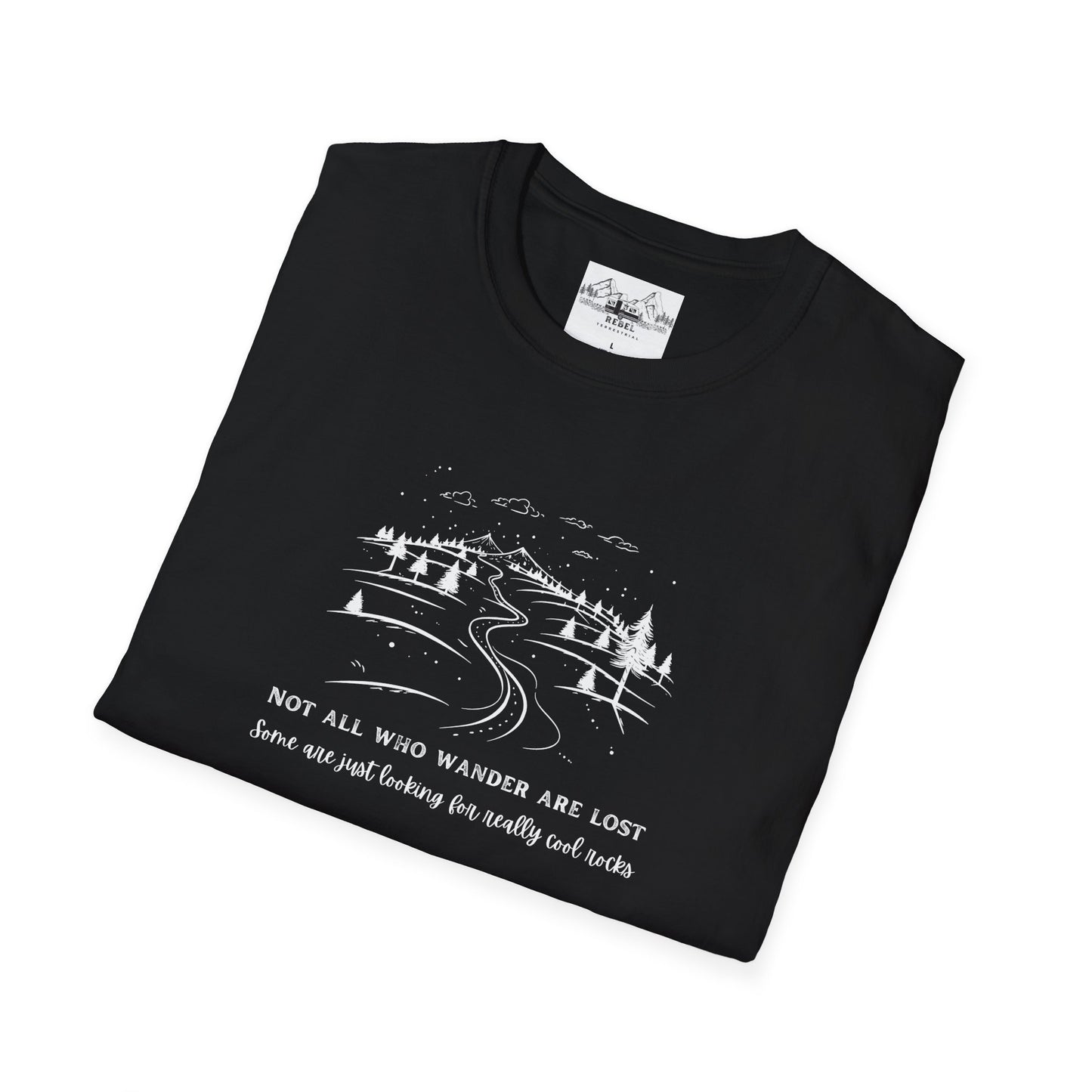 Not All Who Wander Are Lost — Some Are Just Looking for Really Cool Rocks | Unisex Softstyle T-Shirt