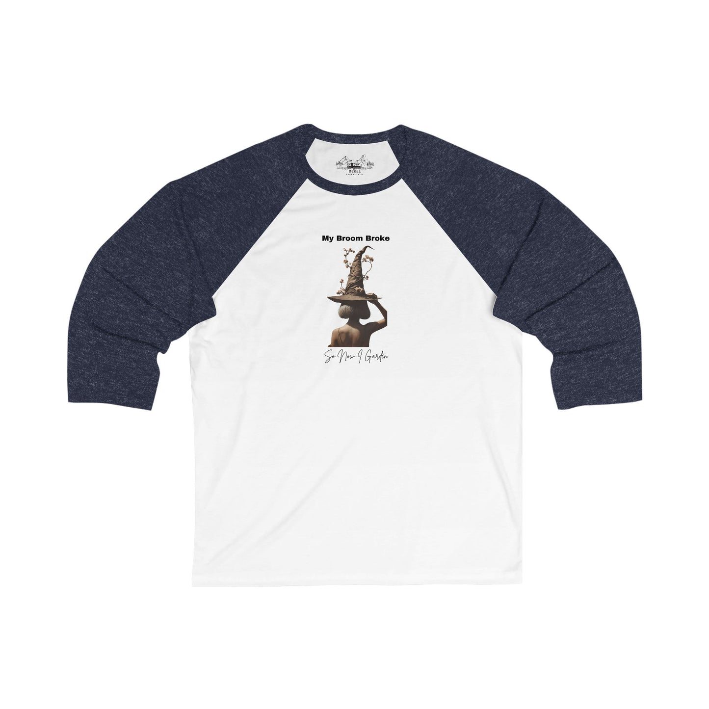 My Broom Broke So Now I Garden – 3/4 Sleeve Baseball Tee