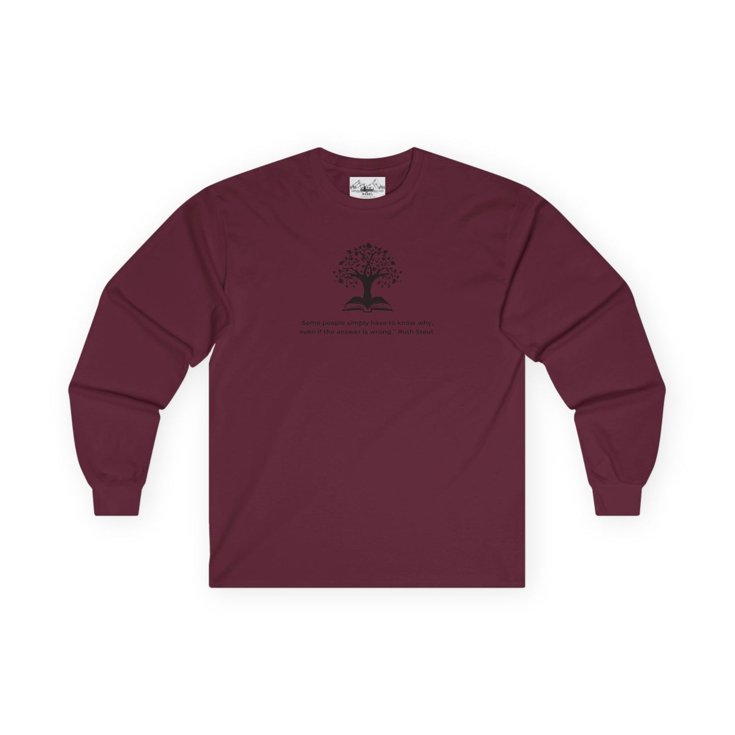 "Some People Simply Have to Know Why" – Ruth Stout Quote Long Sleeve Tee