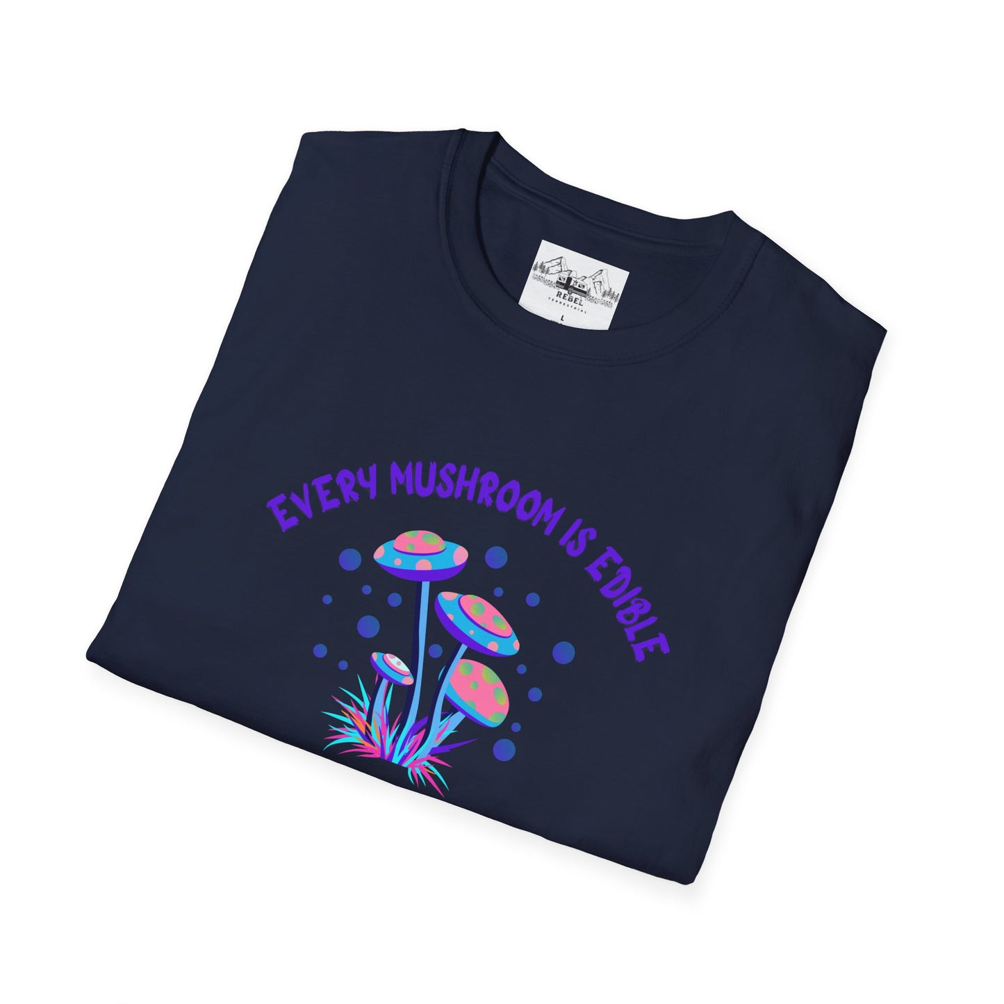 Psychedelic Mushrooms "Every Mushroom is Edible (Some Only Once)" Unisex Softstyle T-Shirt