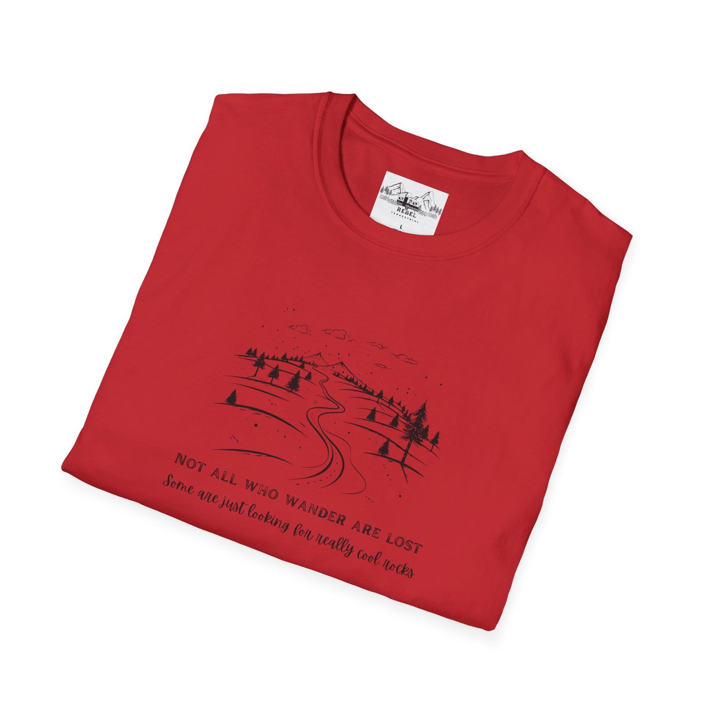 Not All Who Wander Are Lost — Some Are Just Looking for Really Cool Rocks | Unisex Softstyle T-Shirt