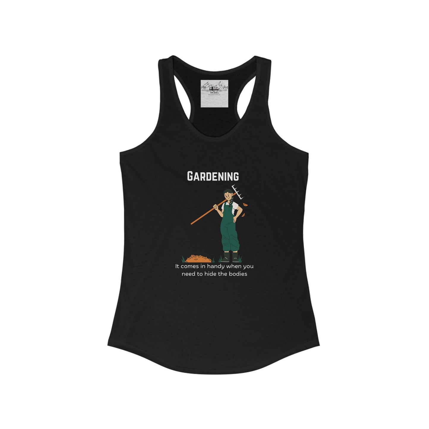 Gardening – It Comes in Handy When You Want to Hide the Bodies Women’s Racerback Tank
