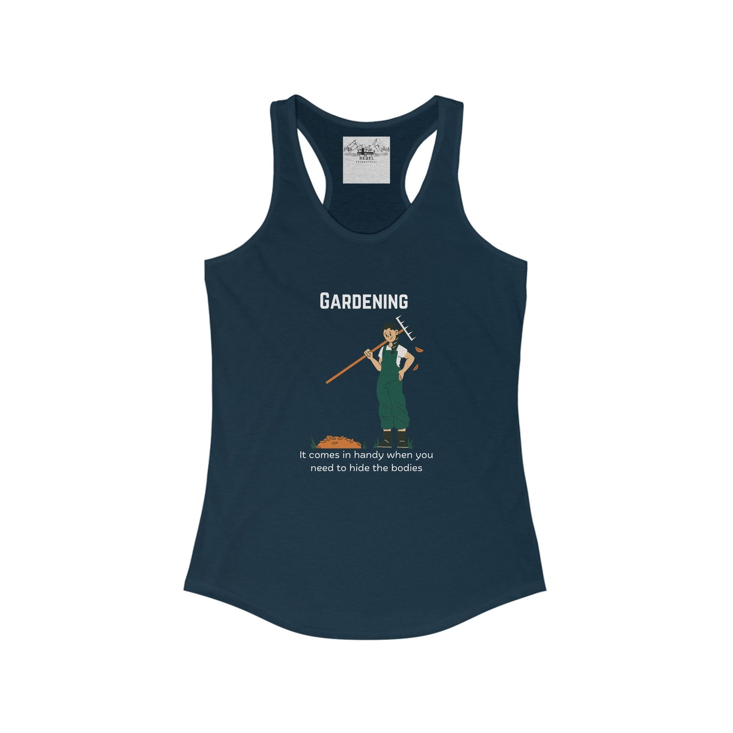 Gardening – It Comes in Handy When You Want to Hide the Bodies Women’s Racerback Tank