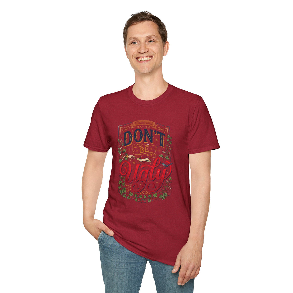 Don’t Be Ugly Southern Saying Unisex Softstyle T-Shirt