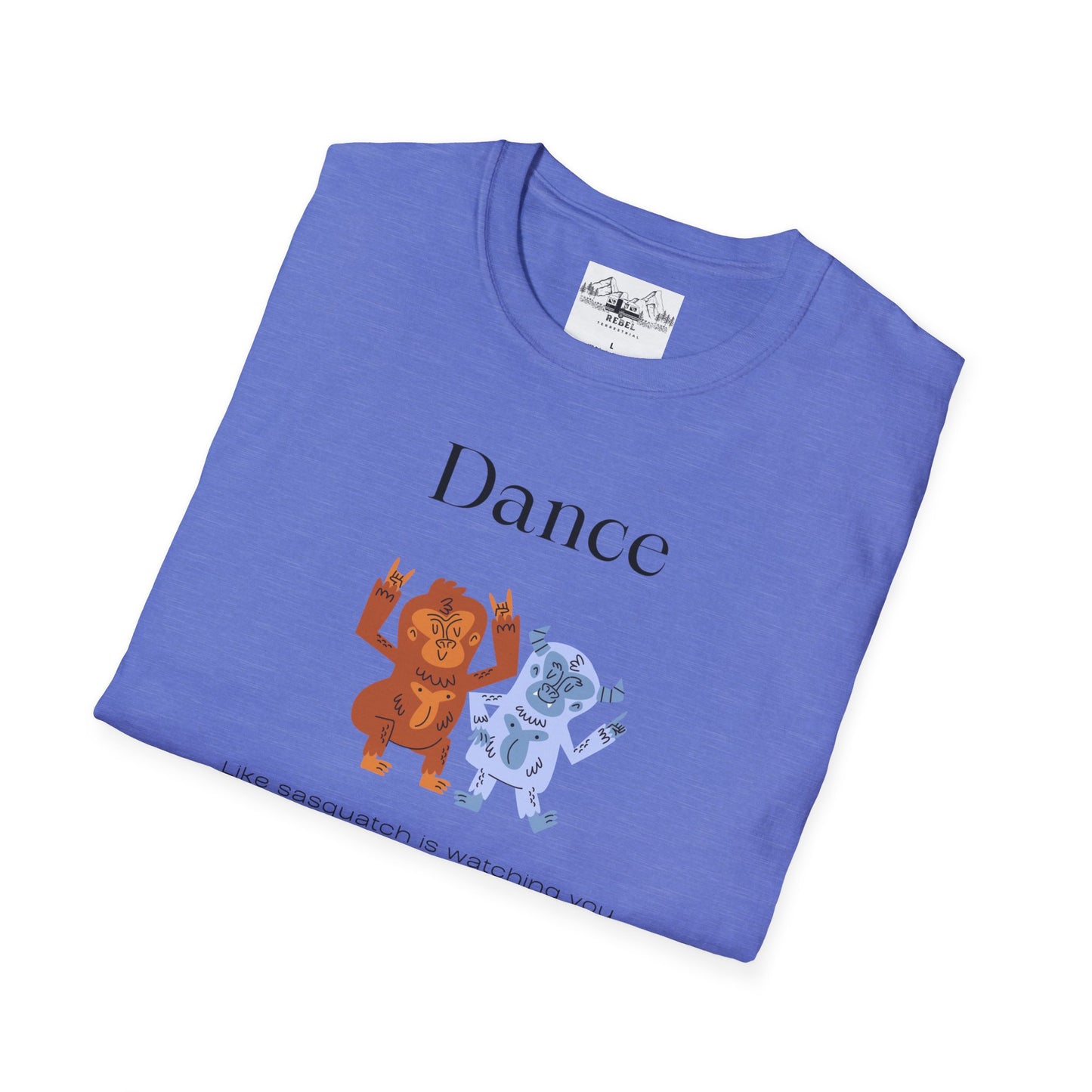 Dance Like Sasquatch Is Watching – Unisex Softstyle T-Shirt