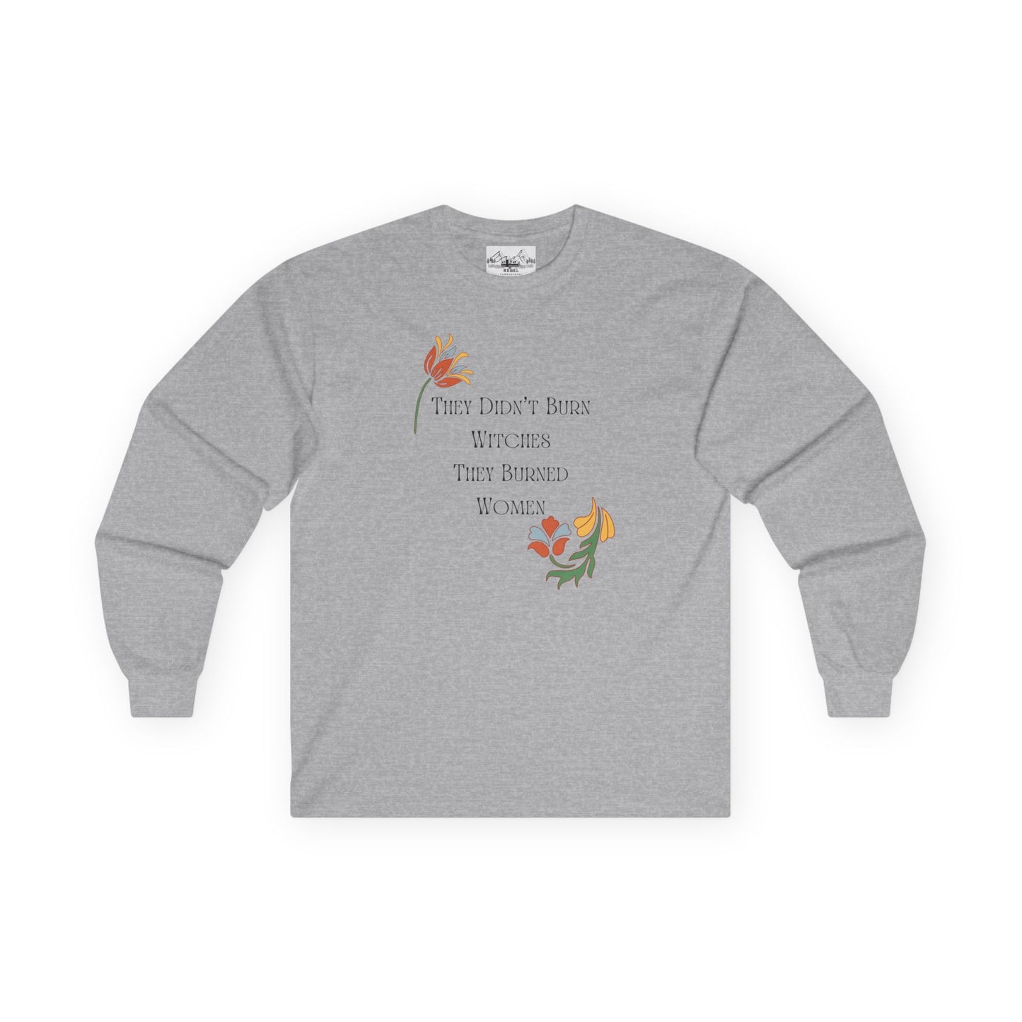 "They Didn't Burn Witches, They Burned Women" – Vintage Floral Long Sleeve Tee
