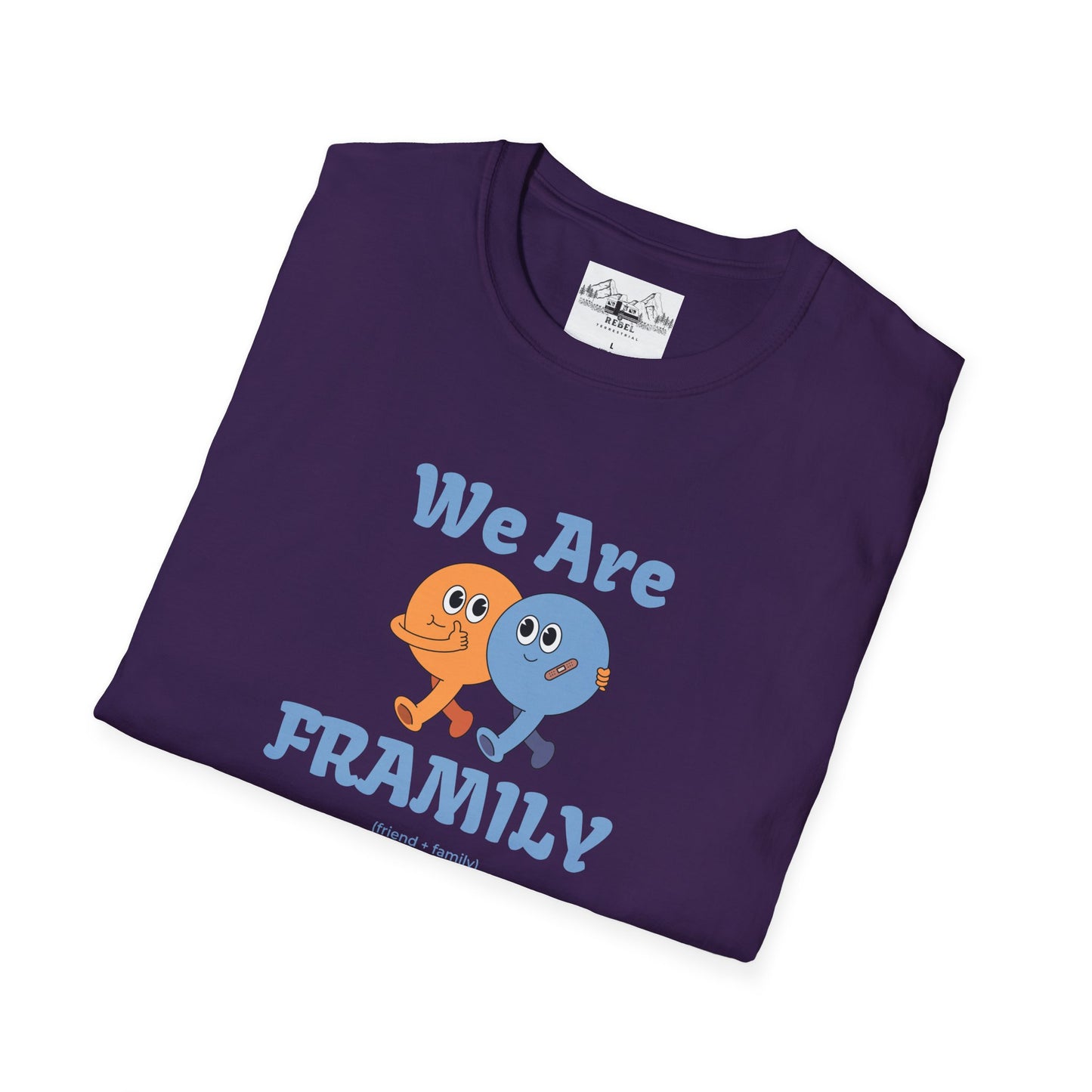 We Are Framily T-Shirt – For the Ones Who Feel Like Home