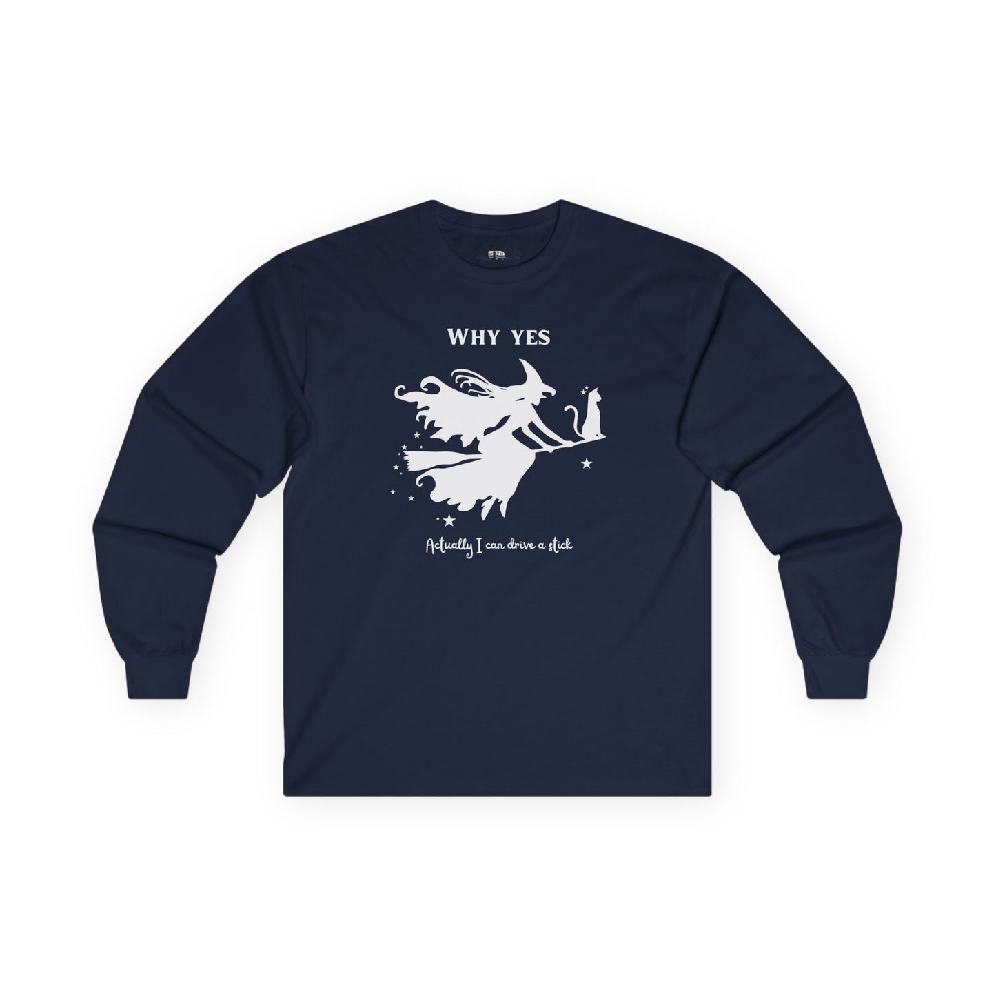 Why, Yes I Actually Can Drive a Stick Long Sleeve Tee