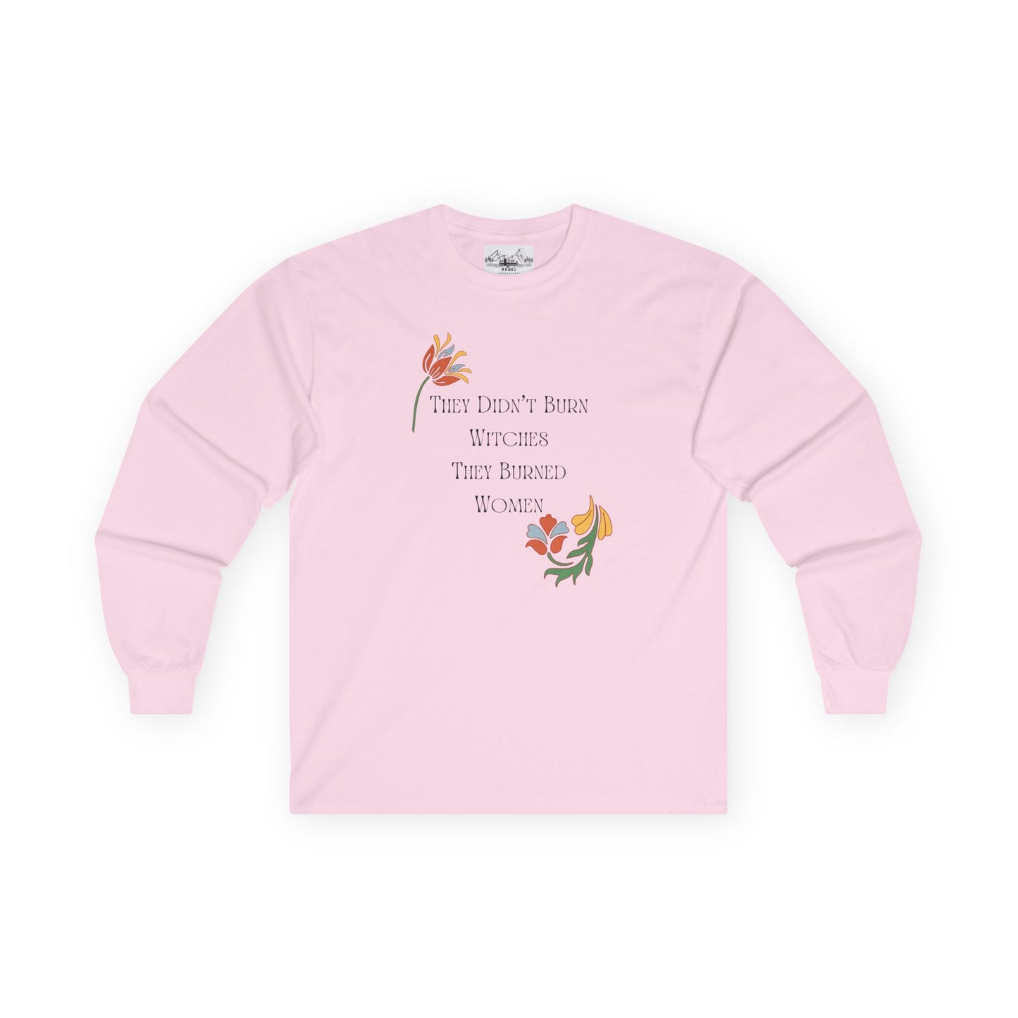 "They Didn't Burn Witches, They Burned Women" – Vintage Floral Long Sleeve Tee