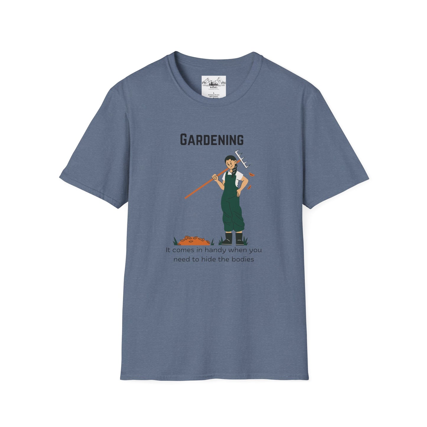 Gardening, It Comes in Handy When You Need to Hide the Bodies - Unisex Softstyle T-Shirt