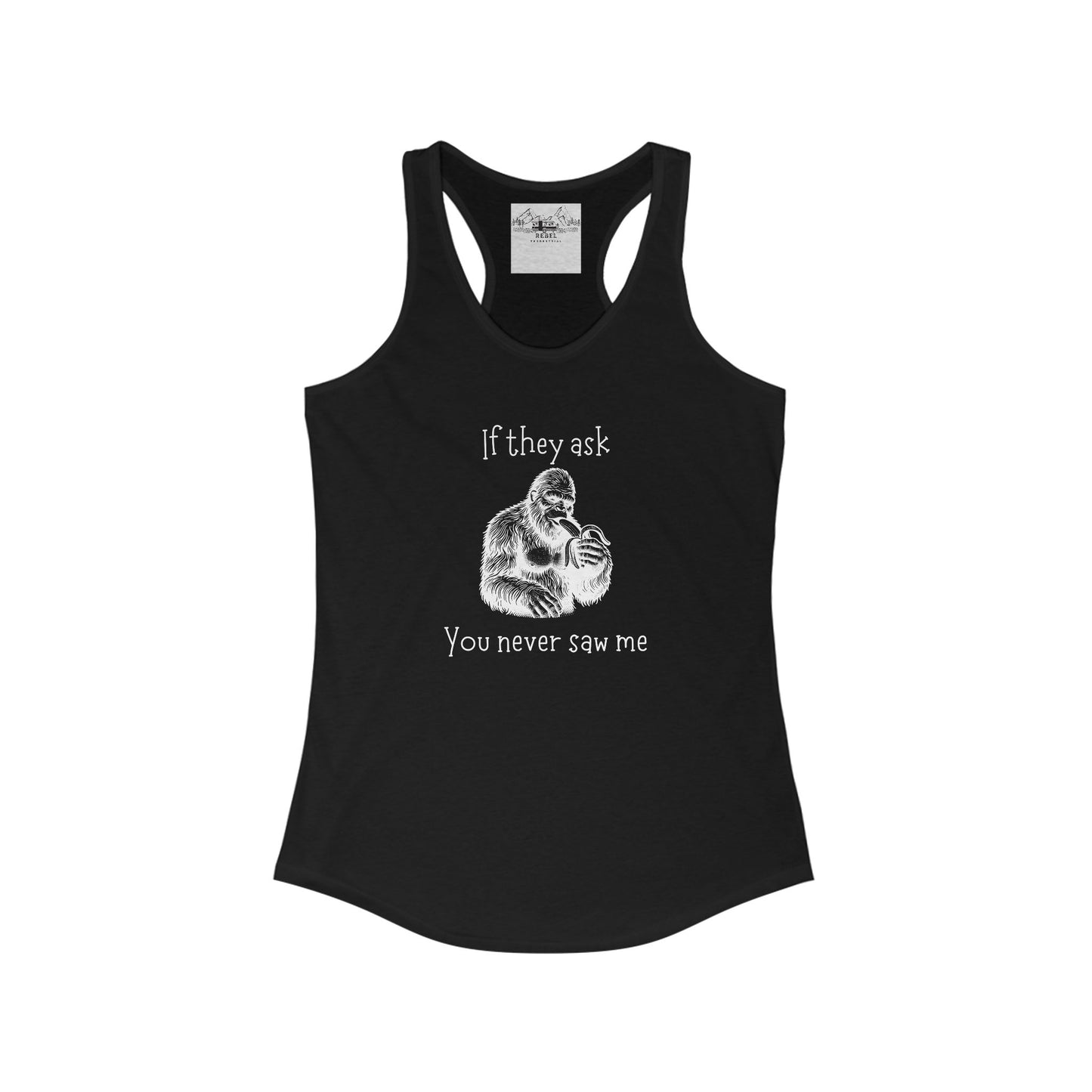 If They Ask, You Never Saw Me – Women’s Sasquatch Racerback Tank
