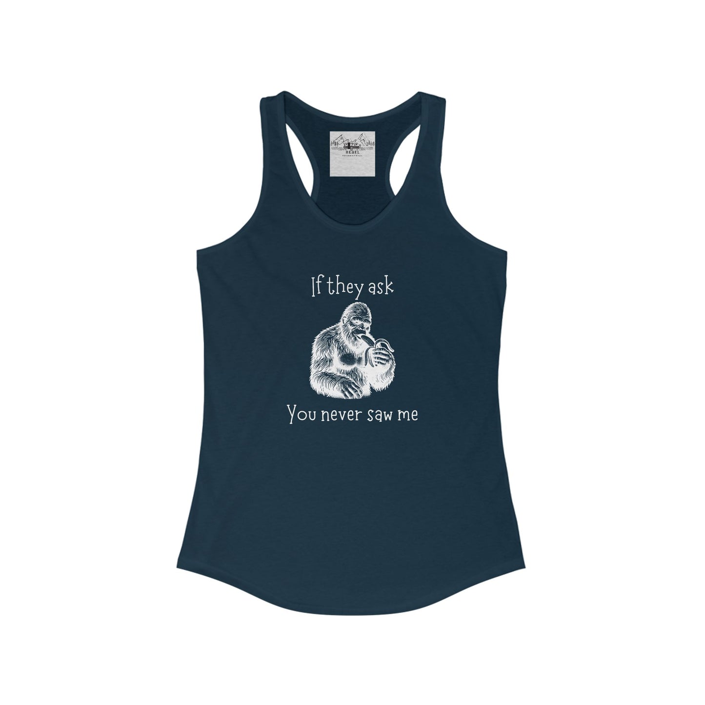 If They Ask, You Never Saw Me – Women’s Sasquatch Racerback Tank